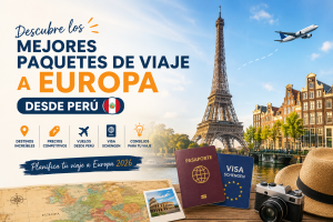 Lee más sobre el artículo Paquetes de Viaje a Europa desde Perú — Guía Completa 2026